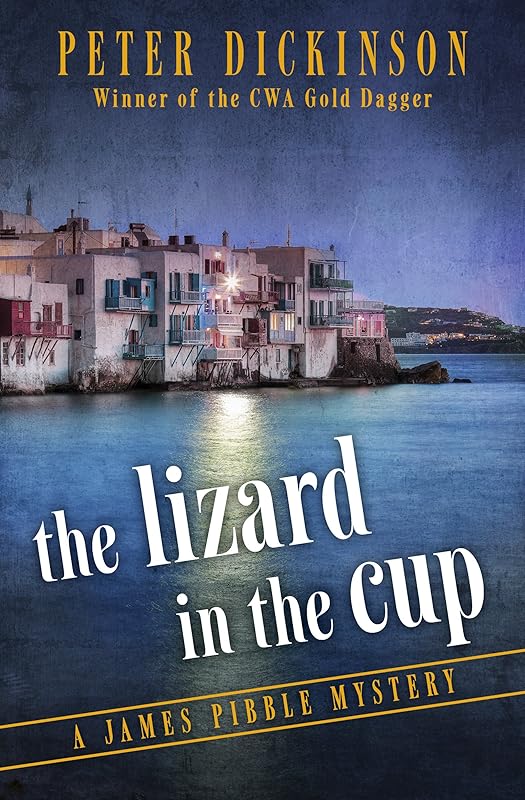 The Lizard in the Cup (The James Pibble Mysteries Book 5) by Peter Dickinson
