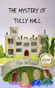 The Mystery of Tully Hall (Great Friends from Grey Owls Book 1) by Zoe Billings
