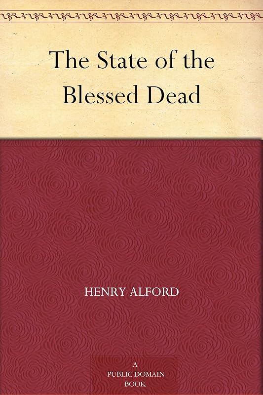 The State of the Blessed Dead by Henry Alford