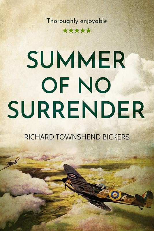 SUMMER OF NO SURRENDER a story of fighter pilots in the battle of Britain by Richard Townshend Bickers