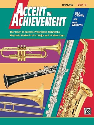 Accent on Achievement, Book 3 for Trombone: The "Keys" to Success - Progressive Technical & Rhythmic Studies in all 12 Major and 12 Minor Keys