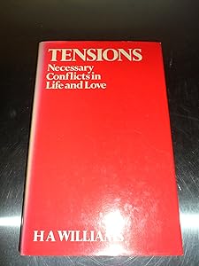 Tensions: Necessary conflicts in life and love by H. A Williams