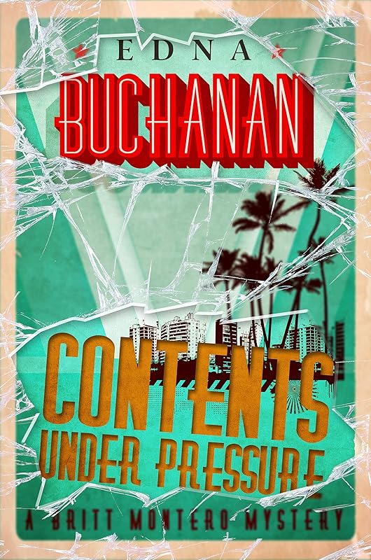 Contents Under Pressure (The Britt Montero Mysteries) by Edna Buchanan