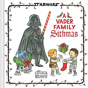 Star Wars: A Vader Family Sithmas (Star Wars x Chronicle Books)