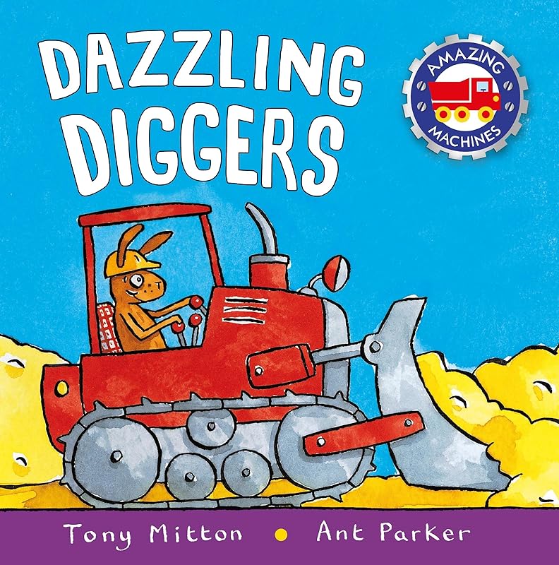 Dazzling Diggers (Amazing Machines) by Tony Mitton