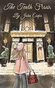 The Tenth Floor: A Christmas Parable by John Espie