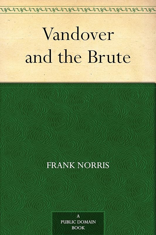 Vandover and the Brute by Frank Norris