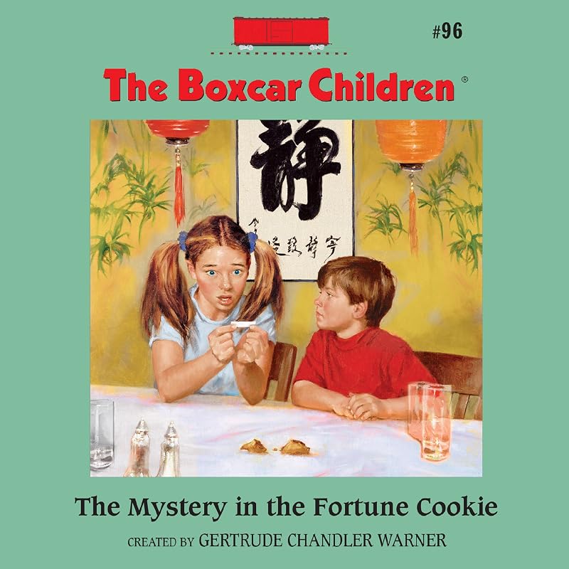 The Mystery in the Fortune Cookie: The Boxcar Children Mysteries, Book 96 by Gertrude Chandler Warner
