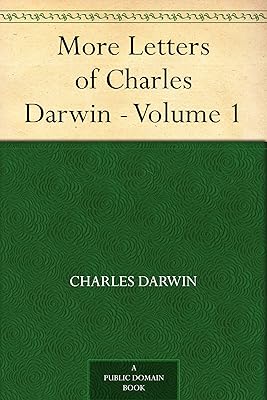 More Letters of Charles Darwin - Volume 1