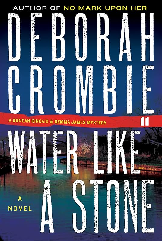 Water Like a Stone (Duncan Kincaid / Gemma James Book 11) by Deborah Crombie