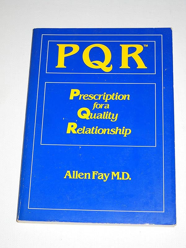 PQR: Prescription for a quality relationship by Allen Fay