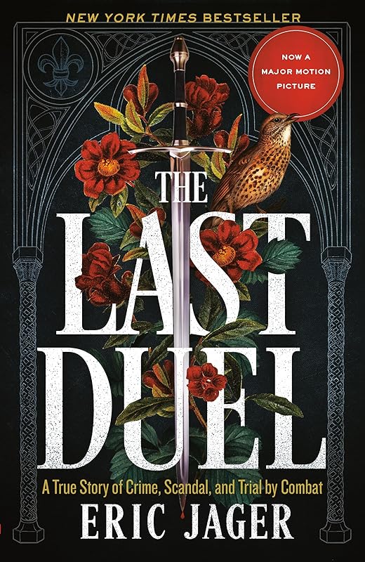 The Last Duel: A True Story of Crime, Scandal, and Trial by Combat by Eric Jager