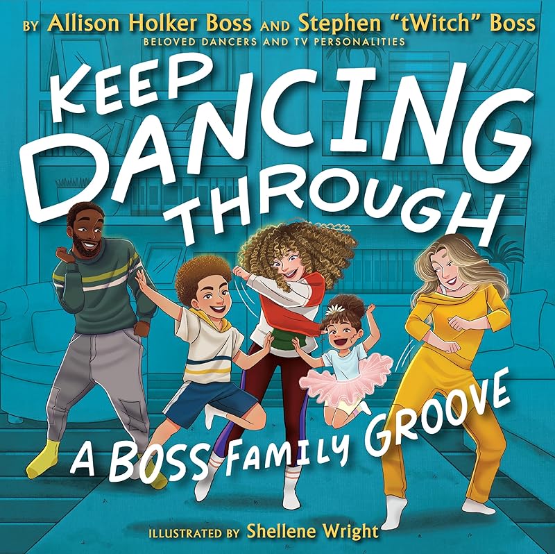 Keep Dancing Through: A Boss Family Groove by Allison Holker Boss