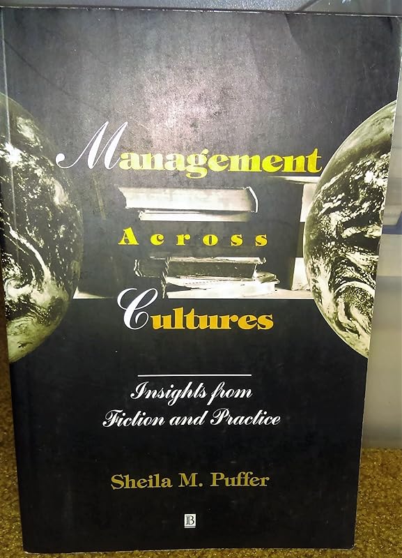 Management Across Cultures: Insights from Fiction and Practice by Sheila M. Puffer