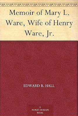 Memoir of Mary L. Ware, Wife of Henry Ware, Jr.
