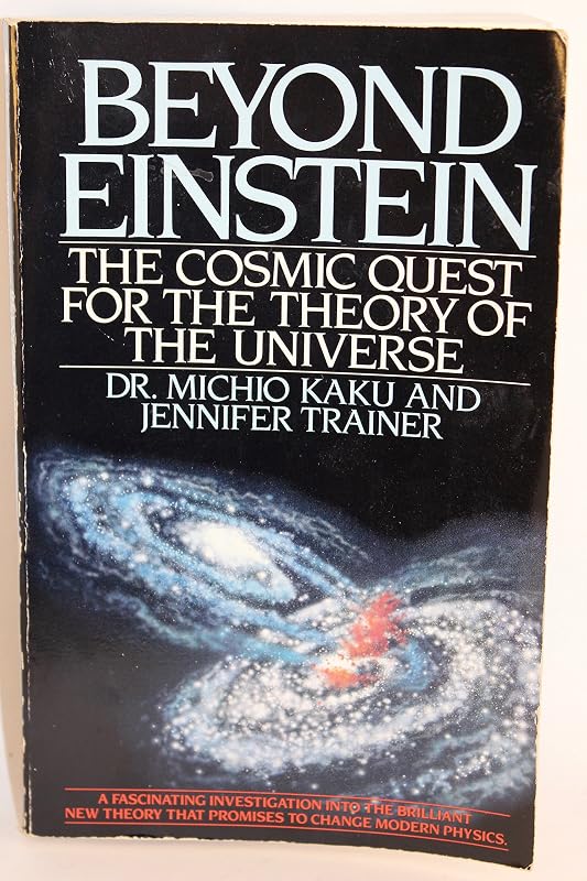 Beyond Einstein: The Cosmic Quest for the Theory of the Universe by Michio Kaku