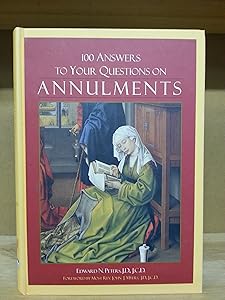 100 Answers to Your Questions on Annulments (A Basilica Press "Modern Apologetics" Book) by Edward N. Peters