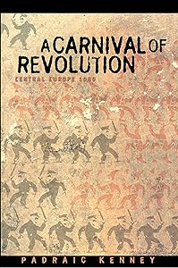 A Carnival of Revolution: Central Europe 1989