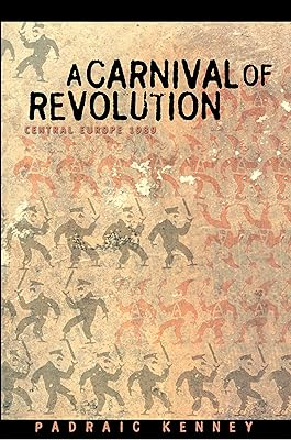 A Carnival of Revolution: Central Europe 1989