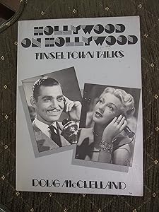 Hollywood on Hollywood: Tinsel Town Talks by Doug McClelland