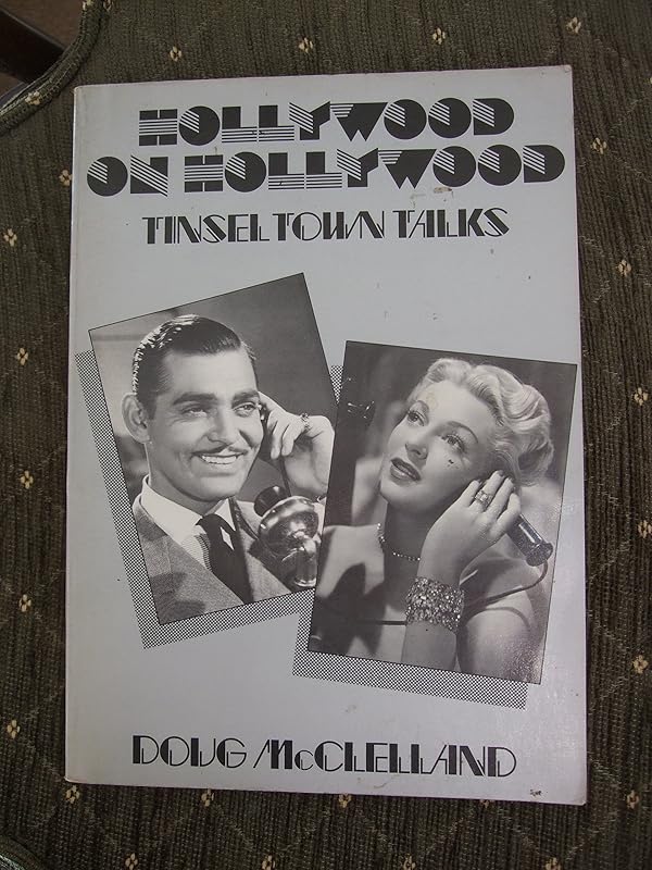 Hollywood on Hollywood: Tinsel Town Talks by Doug McClelland