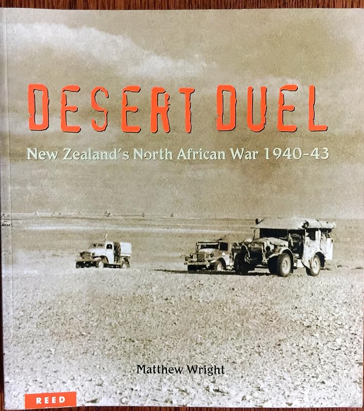 Desert Duel: New Zealand's North African War 1940-43 by Matthew Wright