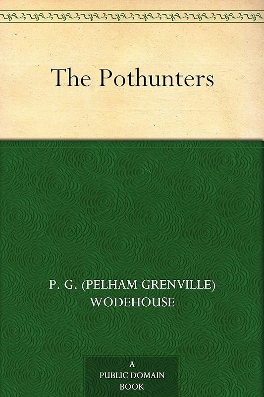 The Pothunters by P. G. (Pelham Grenville) Wodehouse