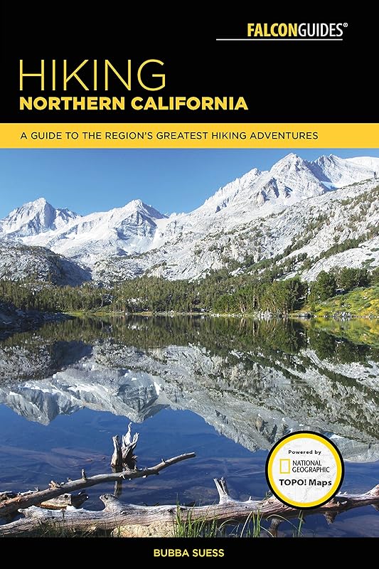 Hiking Northern California: A Guide to the Region's Greatest Hiking Adventures (Regional Hiking Series) by Bubba Suess