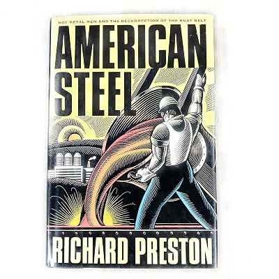 American Steel: Hot Metal Men and the Resurrection of the Rust Belt