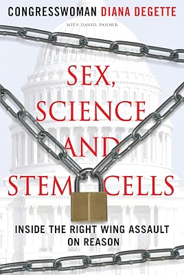 Sex, Science, and Stem Cells: Inside the Right Wing Assault on Reason