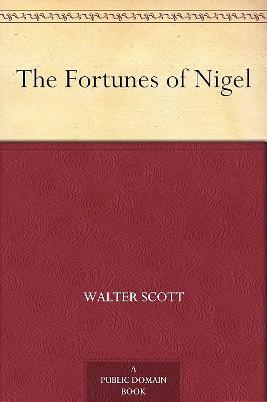 The Fortunes of Nigel by Sir Walter Scott