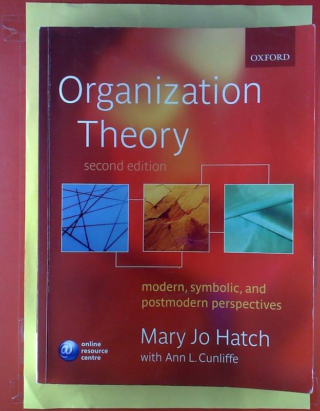 Organization Theory: Modern, Symbolic, and Postmodern Perspectives by Mary Jo Hatch