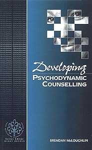 Developing Psychodynamic Counselling (Developing Counselling series) by Brendan McLoughlin