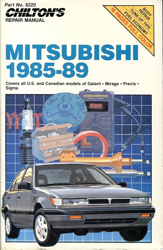 Chilton's Repair Manual: Mitsubishi 1985-89 : Covers All U.S. and Canadian Models of Galant, Mirage, Precis, Sigma by Chilton Book Company