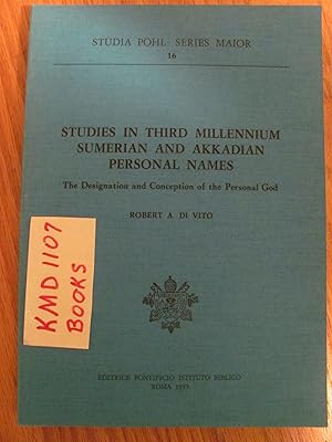 Studies in Third Millennium Sumerian and Akkadian Personale Names: The Designation and Conception of the Personal God (Studia Pohl (Series Major), 16)