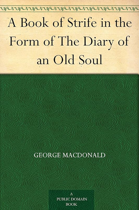 A Book of Strife in the Form of The Diary of an Old Soul by George MacDonald