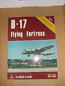 B-17 Flying Fortress in Detail and Scale, Part 1, Production Versions by Alwyn T. Lloyd