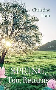 Spring, Too, Returns by Christine Tran