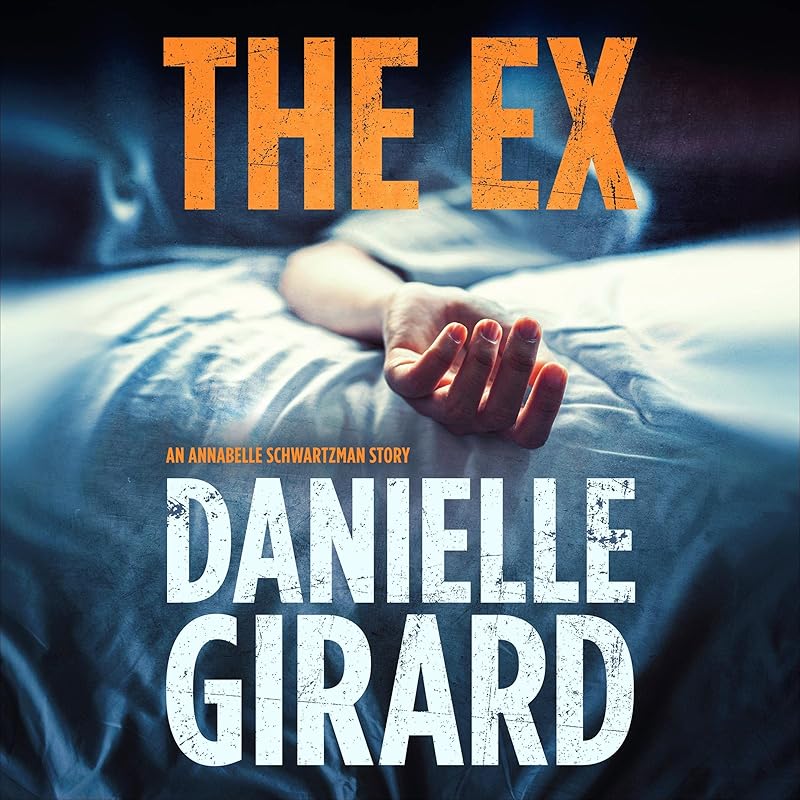 The Ex: An Annabelle Schwartzman Story by Danielle Girard