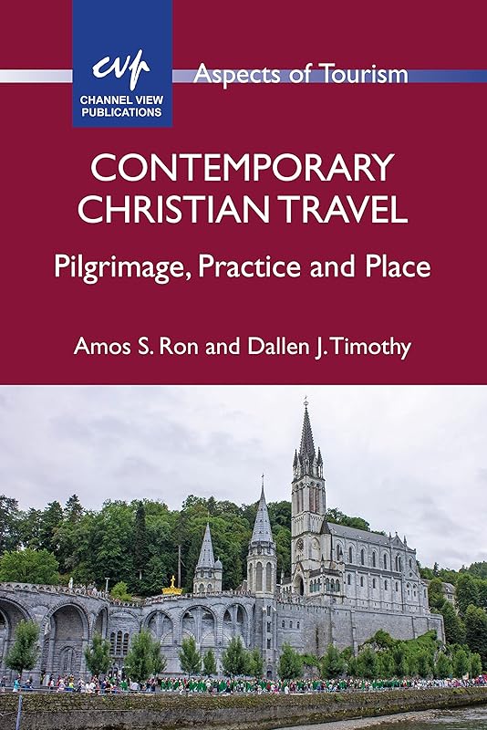 Contemporary Christian Travel: Pilgrimage, Practice and Place (Aspects of Tourism Book 85) by Amos S. Ron