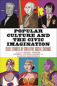 Popular Culture and the Civic Imagination: Case Studies of Creative Social Change