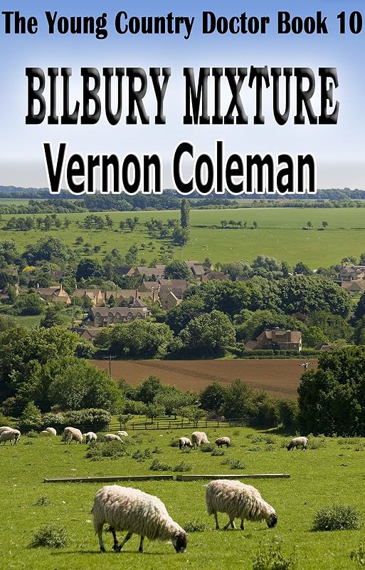 The Young Country Doctor Book 10: Bilbury Mixture by Vernon Coleman
