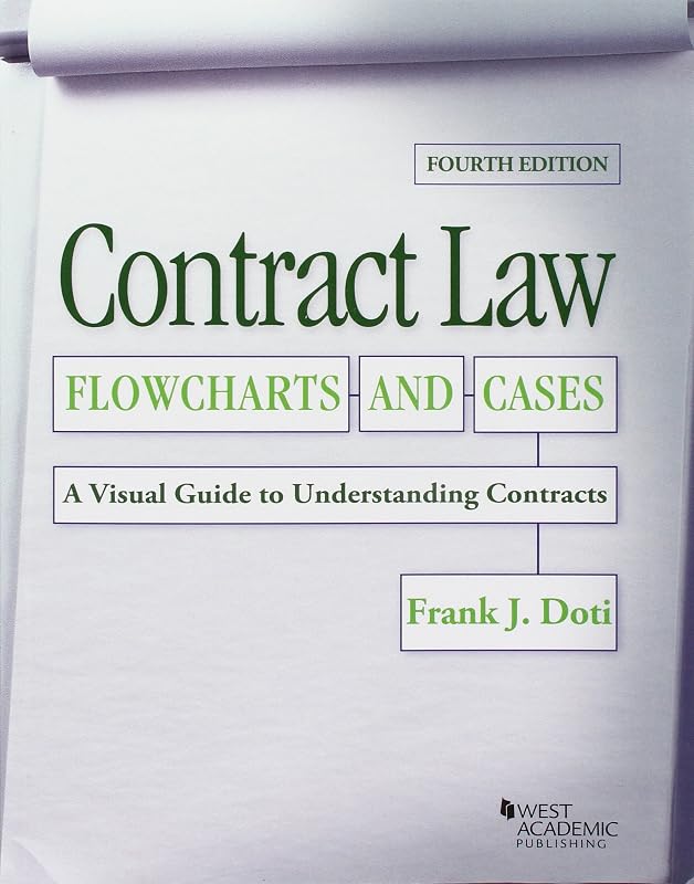 Contract Law, Flowcharts and Cases, A Visual Guide to Understanding Contracts, 4th (Coursebook) by Frank Doti