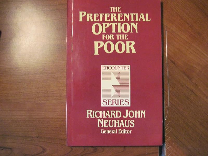 The Preferential Option for the Poor (Encounter Series) by Richard John Neuhaus