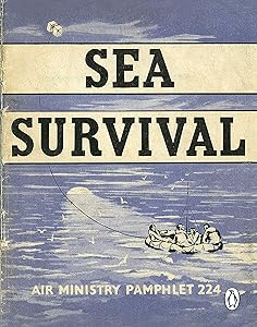 Sea Survival (Air Ministry Survival Guide Book 4) by SEA SURVIVAL -