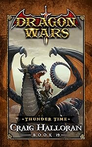 Thunder Time: Dragon Wars - Book 19 of 20: An Epic Sword and Sorcery Fantasy Adventure Series