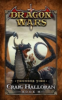 Thunder Time: Dragon Wars - Book 19 of 20: An Epic Sword and Sorcery Fantasy Adventure Series