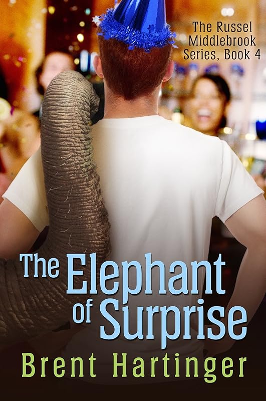 The Elephant of Surprise (The Russel Middlebrook Series Book 4) by Brent Hartinger