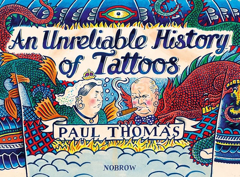 An Unreliable History of Tattoos by Paul Thomas