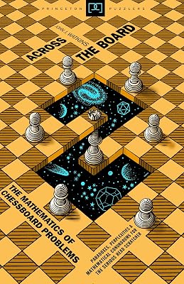 Across the Board: The Mathematics of Chessboard Problems (Princeton Puzzlers)